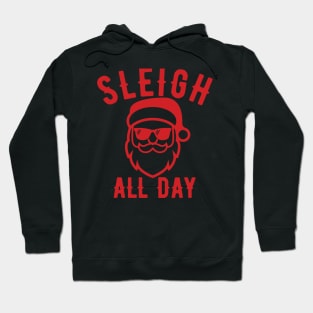 Sleigh All Day Christmas Santa Hoodie